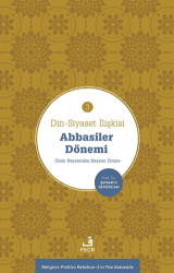 Din-Siyaset İlişkisi-3 Abbâsiler Dönemi−Dinin Hayatından Hayatın Dinine− - 1