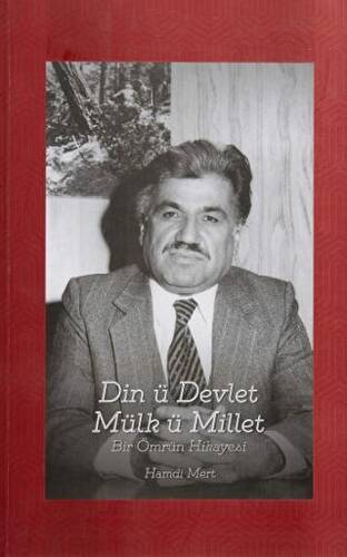 Din ü Devlet Mülk ü Millet Bir Ömrün Hikayesi - 1