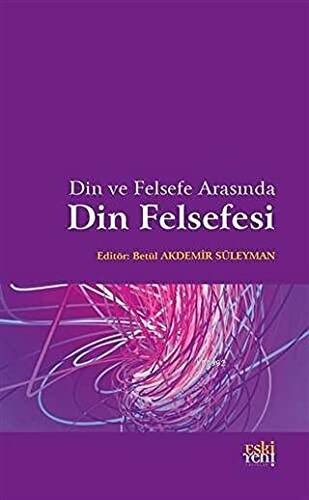 Din ve Felsefe Arasında Din Felsefesi - 1