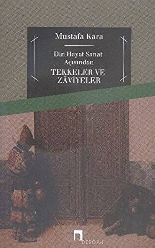 Din ve Hayat Açısından Tekkeler ve Zaviyeler - 1