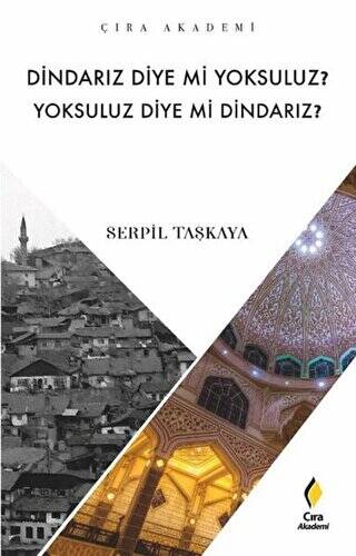 Dindarız Diye Mi Yoksuluz? Yoksuluz Diye Mi Dindarız? - 1