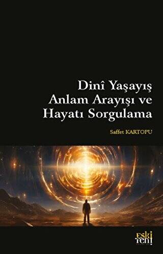 Dini Yaşayış Anlam Arayışı ve Hayatı Sorgulama - 1