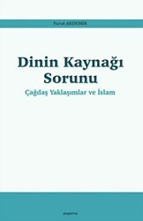 Dinin Kaynağı Sorunu - Çağdaş Yaklaşımlar ve İslam - 1