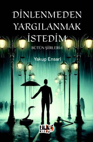 Dinlenmeden Yargılanmak İstedim - Bütün Şiirleri 1 - 1