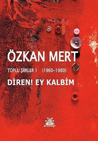 Diren! Ey Kalbim - Toplu Şiirler 1 1960-1980 - 1