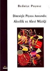 Direnişle Piyasa Arasında: Alevilik ve Alevi Müziği - 1