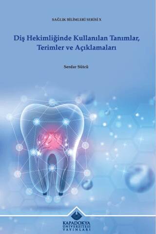 Diş Hekimliğinde Kullanılan Tanımlar, Terimler ve Açıklamaları - 1