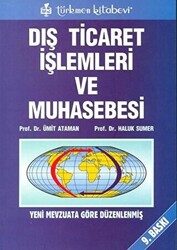 Dış Ticaret İşlemleri ve Muhasebesi Yeni Mevzuata Göre Düzenlenmiş - 1