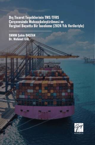 Dış Ticaret Teşviklerinin TMS-TFRS Çerçevesinde Muhasebeleştirilmesi ve Vergisel Boyutta Bir İnceleme 2024 Yılı Verileriyle - 1