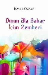 Dışım Ala Bahar İçim Zemheri - 1