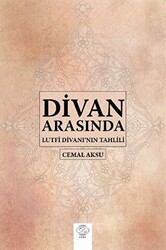 Divan Arasında - Lutfi Divanı`nın Tahlili - 1