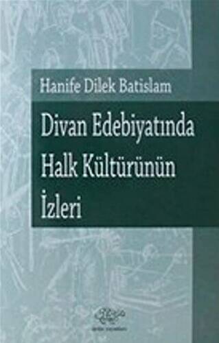 Divan Edebiyatında Halk Kültürünün İzleri - 1