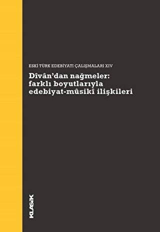 Divan’dan Nağmeler: Farklı Boyutlarıyla Edebiyat - Musiki İlişkileri - 1