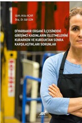 Diyarbakır Ergani İlçesindeki Girişimci Kadınların İşletmelerini Kurarken ve Kurduktan Sonra Karşılaştıkları Sorunlar - 1