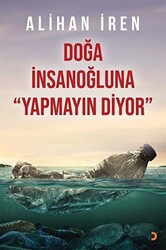 Doğa İnsanoğluna Yapmayın Diyor - 1