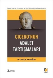 Doğal Hukuk, Anayasa ve Sınıf Mücadelesi Boyutlarıyla Cicero`nun Adalet Tartışmaları - 1