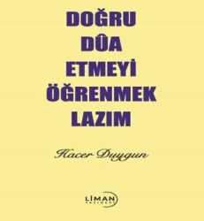 Doğru Dua Etmeyi Öğrenmek Lazım - 1