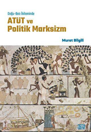 Doğu-Batı İkileminde ATÜT ve Politik Marksizm - 1