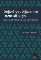 Doğu Grubu Ağızlarının İstem Dil Bilgisi: Derlem Temelli Bir Sözlük Denemesi - 1