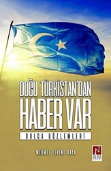 Doğu Türkistan’dan Haber Var - 1