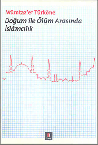 Doğum ile Ölüm Arasında İslamcılık - 1