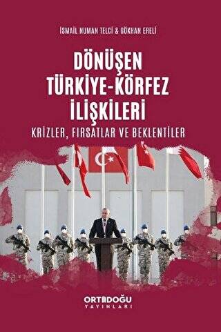 Dönüşen Türkiye - Körfez İlişkileri: Krizler - Fırsatlar ve Beklentiler - 1