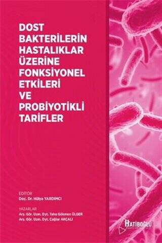 Dost Bakterilerin Hastalıklar Üzerine Fonksiyonel Etkileri ve Probiyotikli Tarifler - 1