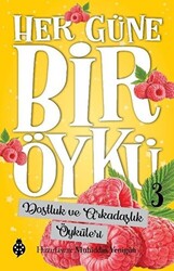 Dostluk ve Arkadaşlık Öyküleri - Her Güne Bir Öykü 3 - 1