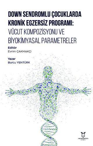 Down Sendromlu Çocuklarda Kronik Egzersiz Programı: Vücut Kompozisyonu ve Biyokimyasal Parametreler - 1