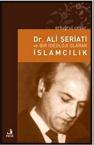 Dr. Ali Şeriati ve Bir İdeoloji Olarak İslamcılık - 1