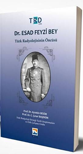 Dr. Esad Feyzi Bey - Türk Radyolojisinin Öncüsü - 1