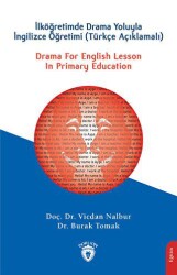 Drama For English Lesson In Primary Education - İlköğretimde Drama Yoluyla İngilizce Öğretimi Türkçe Açıklamalı - 1