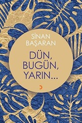 Dün, Bugün, Yarın... - 1