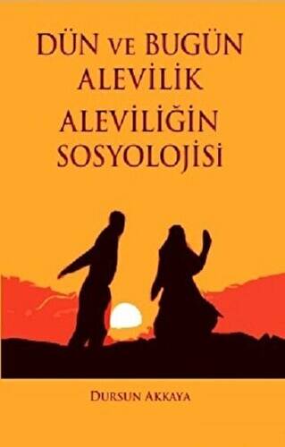 Dün ve Bugün Alevilik - Aleviliğin Sosyolojisi - 1