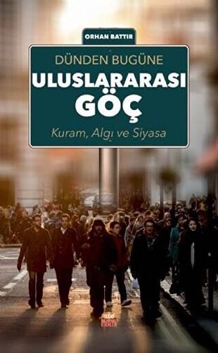 Dünden Bugüne Uluslararası Göç; Kuram Algı ve Siyasa - 1