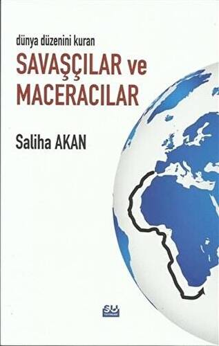 Dünya Düzenini Değiştiren Savaşçılar ve Maceracılar - 1