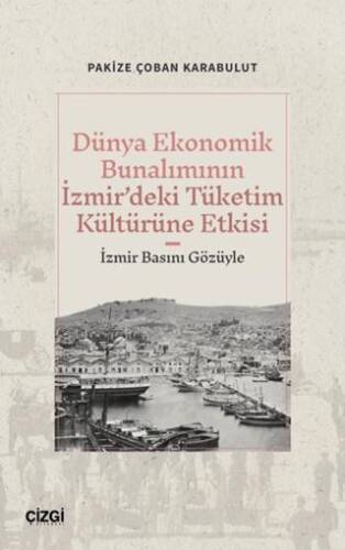 Dünya Ekonomik Bunalımının İzmir’deki Tüketim Kültürüne Etkisi İzmir Basını Gözüyle - 1