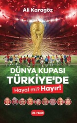 Dünya Kupası Türkiye’de Hayal Mi? Hayır! - 1