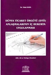 Dünya Ticaret Örgütü DTÖ Anlaşmalarının İç Hukukta Uygulanması - 1