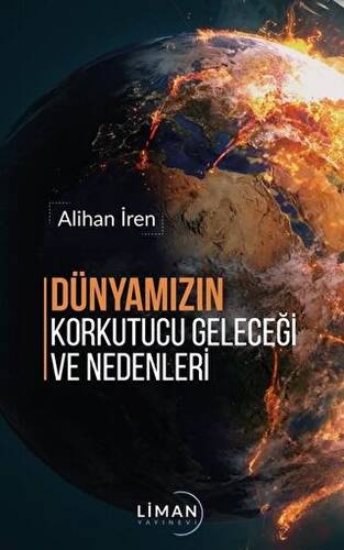 Dünyamızın Korkutucu Geleceği ve Nedenleri - 1