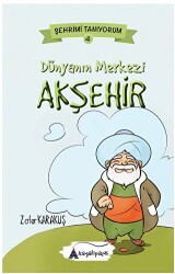 Dünyanın Merkezi Akşehir - 1