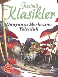 Dünyanın Merkezine Yolculuk - Resimli Klasikler - 1