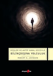 Düşler ve Aktif Hayal Gücüyle Bilinçdışına Yolculuk - 1