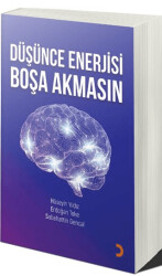 Düşünce Enerjisi Boşa Akmasın - 1