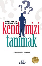 Düzelmek ve Değişmek İçin Kendimizi Tanımak - 1