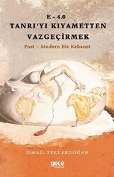 E-4.0 Tanrı`yı Kıyametten Vazgeçirmek - 1