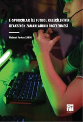 E-Sporcular İle Futbol Kalecilerinin Reaksiyon Zamanlarının İncelenmesi - 1