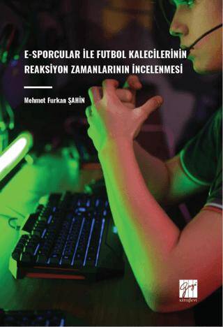 E-Sporcular İle Futbol Kalecilerinin Reaksiyon Zamanlarının İncelenmesi - 1