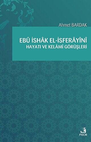 Ebü İshak el-İsferayini Hayatı ve Kelami Görüşleri - 1