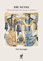 Ebu Nuvas Abbasi Şiirinde Aşk, Şarap ve Erotizm - 1